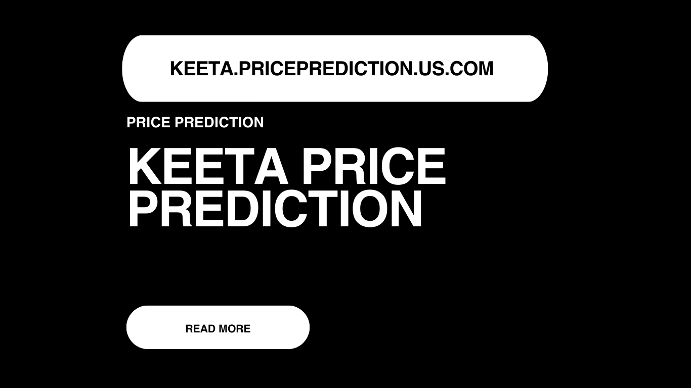 Keeta Price Prediction | Keeta Forecast 2025, 2030, 2040